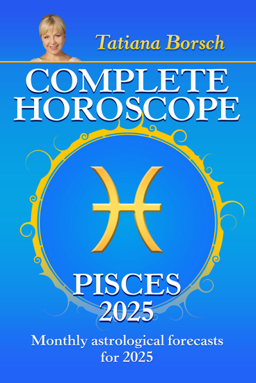 Complete Horoscope Pisces 2025 - Monthly Astrological Forecasts for 2025 - cover