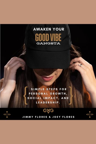 Awaken Your Good Vibe Gangsta - Simple Steps for Personal Growth Social Impact and Leadership - cover