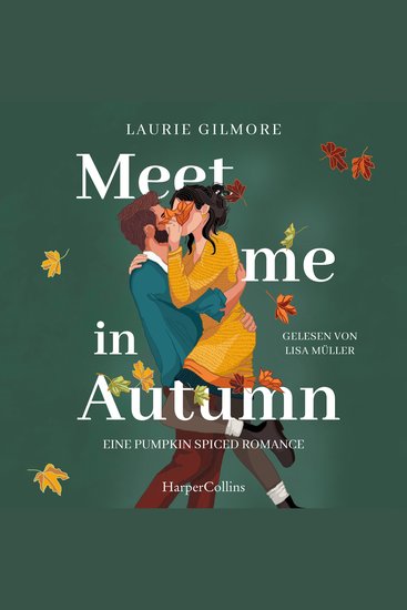 Meet me in Autumn Eine Pumpkin spiced Romance - Roman | SPIEGEL-Bestseller Herbst 2024 | TikTok made me buy it! | Cozy Herbst-Romance mit Spice | #EnemiesToLovers | #GrumpyMeetsSunshine - cover