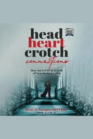 Head Heart Crotch Connections - How Not to Fail In Search of Your Perfect Union - cover