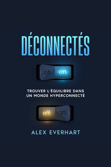 Déconnectés - Trouver l'équilibre dans un monde hyperconnecté - cover