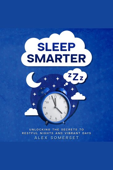 SLEEP Smarter - Unlocking the Secrets to Restful Nights and Vibrant Days - cover