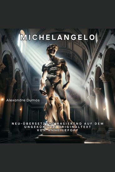 Michelangelo - Neu-Übersetzung basierend auf dem ungekürzten Originaltext von Anne Lefort - cover