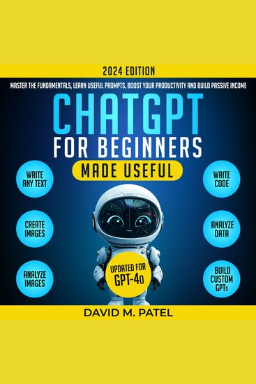 ChatGPT for Beginners Made Useful - Master the Fundamentals Learn Useful Prompts Boost Your Productivity (GPT-4o) - cover