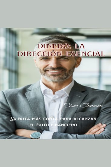 DINERO LA DIRECCIÓN ESENCIAL - La ruta más corta para alcanzar el éxito financiero - cover