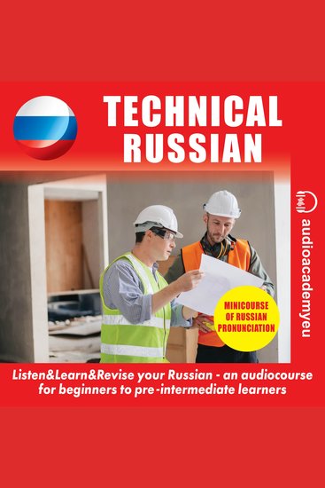 Technical Russian - an audiocourse of technical expressions in russian language for beginners to pre-intermediate learners Includes a minicourse on how to read the Cyrillic alphabet - cover