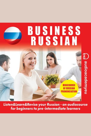 Business Russian - an audiocourse of business Russian for beginners pre-intermediate learners Including the reading minicourse - cover