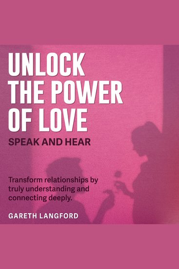 Unlock the Power of Love: Speak and Hear - Transform How You Love! Experience Captivating Audio Lessons for Ultimate Communication Mastery - cover
