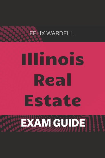 Illinois Real Estate - Master Illinois Real Estate Exam with Innovative Audio Lessons for Maximum Results! - cover