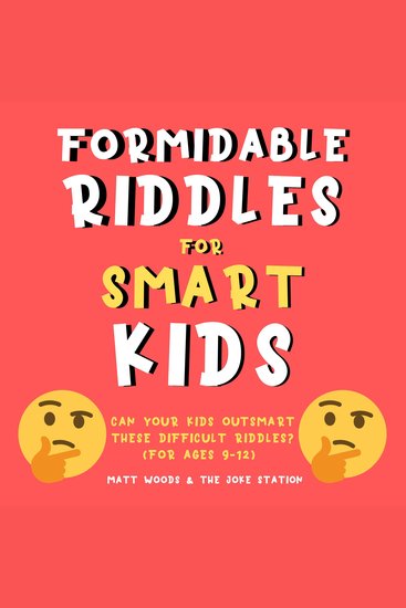 Formidable Riddles For Smart Kids: Can Your Child Outsmart These Difficult Riddles? - (For Ages 9-12) - cover