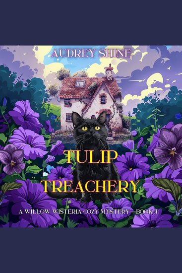 Tulip Treachery (A Willow Wisteria Cozy Mystery—Book Four) - Digitally narrated using a synthesized voice - cover