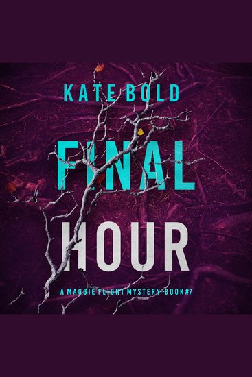 Final Hour (A Maggie Flight Suspense Thriller—Book Seven) - Digitally narrated using a synthesized voice - cover