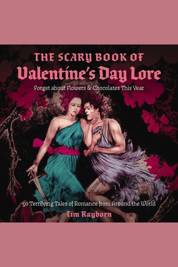 The Scary Book of Valentine's Day Lore - 50 Terrifying Tales of Romance from Around the World - cover