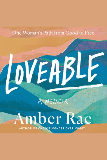Loveable - A Memoir: One Woman’s Path from Good to Free - cover