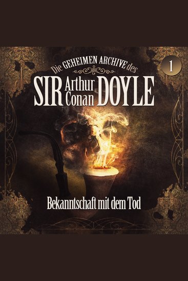 Die geheimen Archive des Sir Arthur Conan Doyle Folge 1: Bekanntschaft mit dem Tod - cover