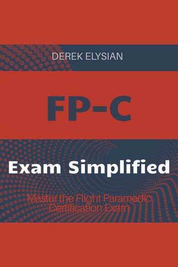 FP-C - Elevate your Flight Paramedic Certification Prep! Dive into high-impact audio lessons crafted for top-notch performance - cover