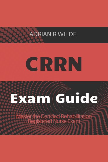 CRRN - Ace your Certified Rehabilitation Registered Nurse Exam! Discover unmatched audio lessons tailored for incredible results - cover