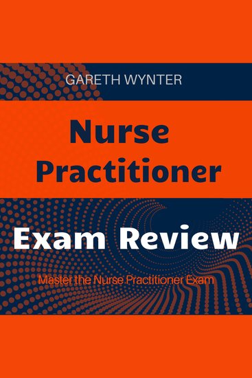 Nurse Practitioner - Ace Your Nurse Practitioner Exam with Engaging High-Impact Audio Lessons! - cover