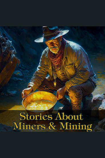 Stories About Miners And Mining - An interesting array of tales from around the world - cover