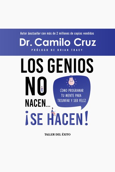 Los genios no nacen ¡se hacen! - Cómo programar tu mente para triunfar y ser feliz - cover