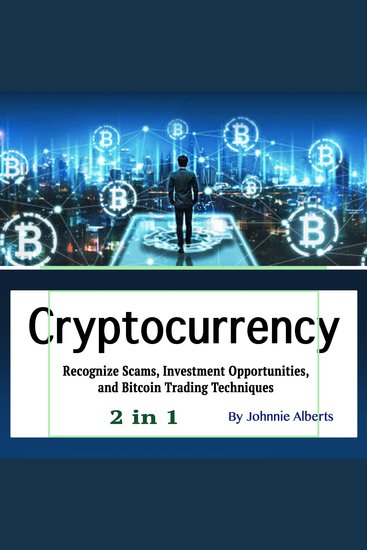 Cryptocurrency - Recognize Scams Investment Opportunities and Bitcoin Trading Techniques (2 in 1) - cover
