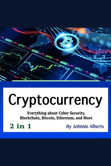 Cryptocurrency - Everything about Cyber Security Blockchain Bitcoin Ethereum and More (2 in 1) - cover