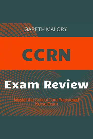 CCRN - Master the Critical Care Registered Nurse Exam with Superior Audio Lessons for Peak Performance! - cover