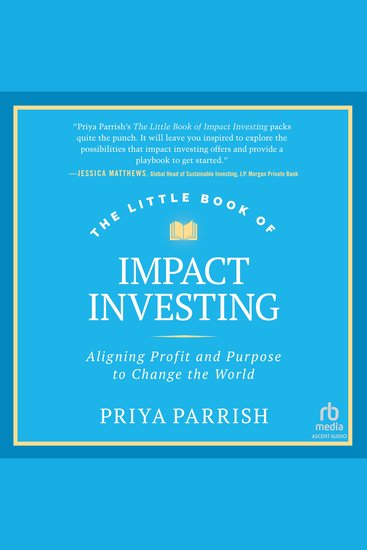 The Little Book of Impact Investing - Aligning Profit and Purpose to Change the World - cover