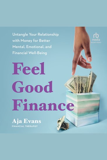 Feel-Good Finance - Untangle Your Relationship with Money for Better Mental Emotional and Financial Well-Being - cover
