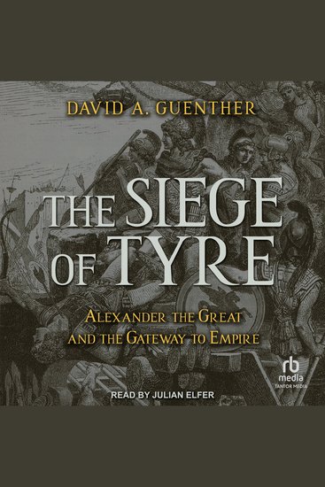 The Siege of Tyre - Alexander the Great and the Gateway to Empire - cover
