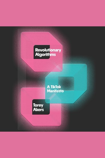 Revolutionary Algorithms - A TikTok Manifesto - cover