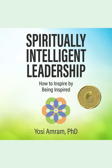 Spiritually Intelligent Leadership - How to Inspire by Being Inspired - cover