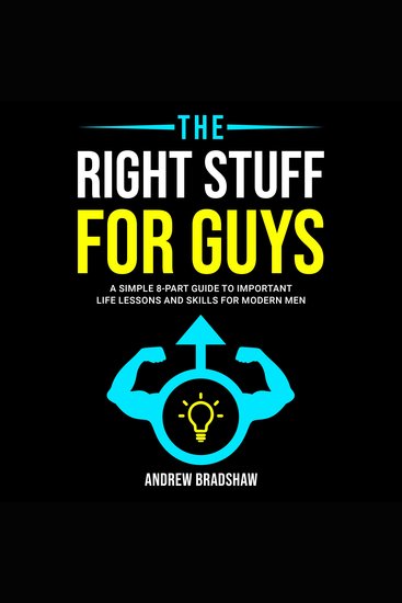 The Right Stuff for Guys - A Simple 8-Part Guide to Important Life Lessons and Skills for Modern Men - cover