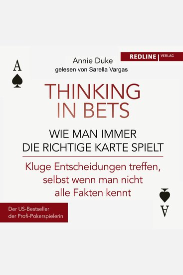 Thinking in bets – wie man immer die richtige Karte spielt - Kluge Entscheidungen treffen selbst wenn man nicht alle Fakten kennt - cover