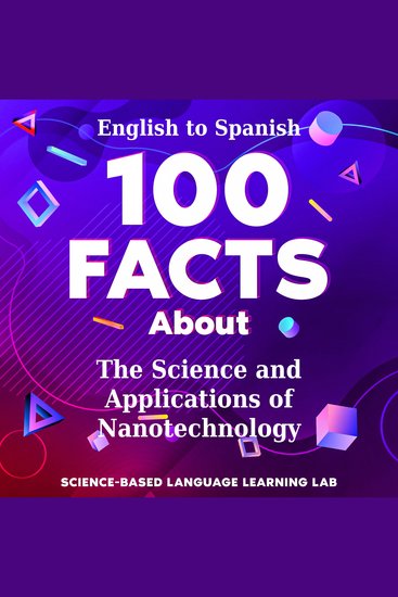 100 Facts About The Science and Applications of Nanotechnology - English to Spanish - cover