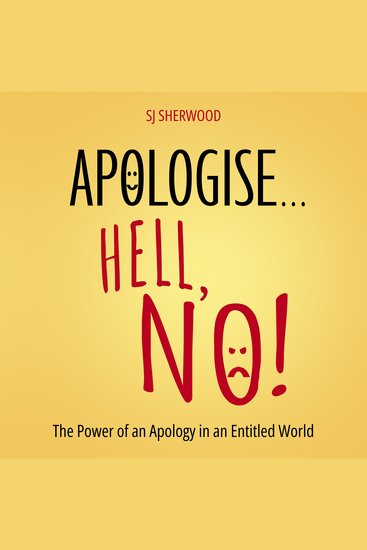 Apologise… Hell No! - The Power of an Apology in an Entitled World - cover
