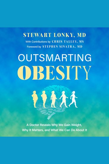 Outsmarting Obesity - A Doctor Reveals Why We Gain Weight Why It Matters and What We Can Do About It - cover