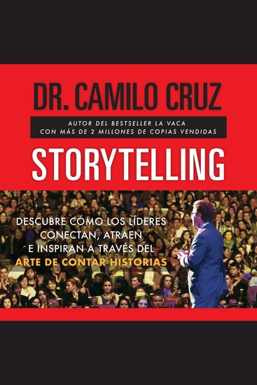 Storytelling - Descubre cómo los líderes conectan atraen e inspiran a través del arte de contar historias - cover