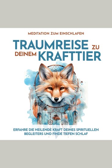 Traumreise zu Deinem Krafttier: Meditation zum Einschlafen - Erfahre die heilende Kraft deines spirituellen Begleiters und finde tiefen Schlaf - cover