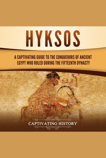Hyksos: A Captivating Guide to the Conquerors of Ancient Egypt Who Ruled during the Fifteenth Dynasty - cover