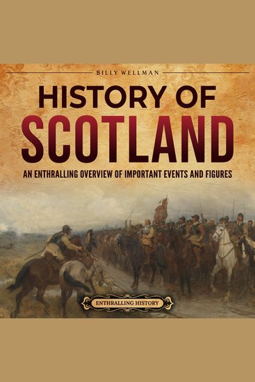 History of Scotland: An Enthralling Overview of Important Events and Figures - cover