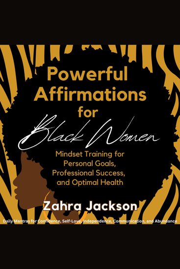 Powerful Affirmations for Black Women - Mindset Training for Personal Goals Professional Success and Optimal Health Daily Mantras for Confidence Self-Love Independence Communication and Abundance - cover