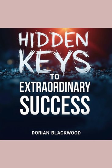 Hidden Keys to Extraordinary Success: Stories That Inspire - Uncover Secrets to Unmatched Success: Inspiring Audio Tales for Ultimate Achievement! - cover