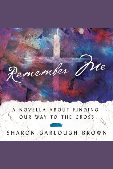 Remember Me - A Novella about Finding Our Way to the Cross - cover