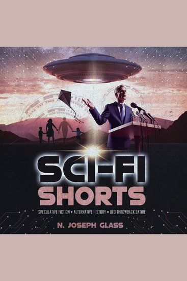 Sci-Fi Shorts - Speculative Fiction Alternative History UFO Throwback Satire - cover