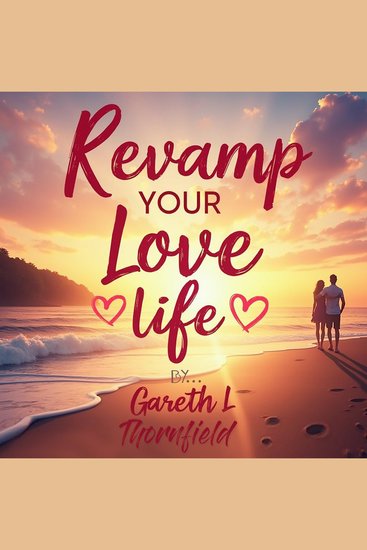 Revamp Your Love Life: Essential Steps for Relationship Bliss - Transform your relationship with essential audio lessons for love life bliss! - cover