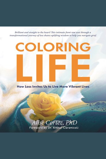 Coloring Life - How Loss Invites Us to Live More Vibrant Lives - cover