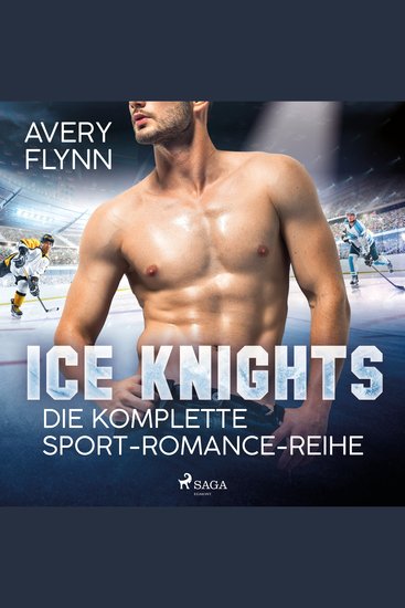 Ice Knights: Die komplette Sport–Romance–Reihe - cover