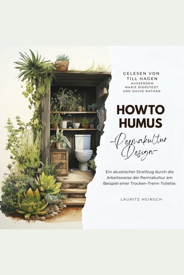 HowToHumus - PermakulturDesign - Ein akustischer Streifzug durch die Arbeitsweise der Permakultur am Beispiel einer Trocken-Trenn-Toilette - cover