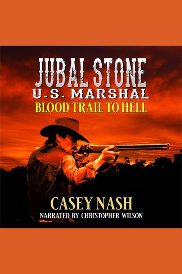 Jubal Stone: US Marshal: Blood Trail To Hell: A Western Adventure Novel - (A Jubal Stone: US Marshal Western Book 1) - cover